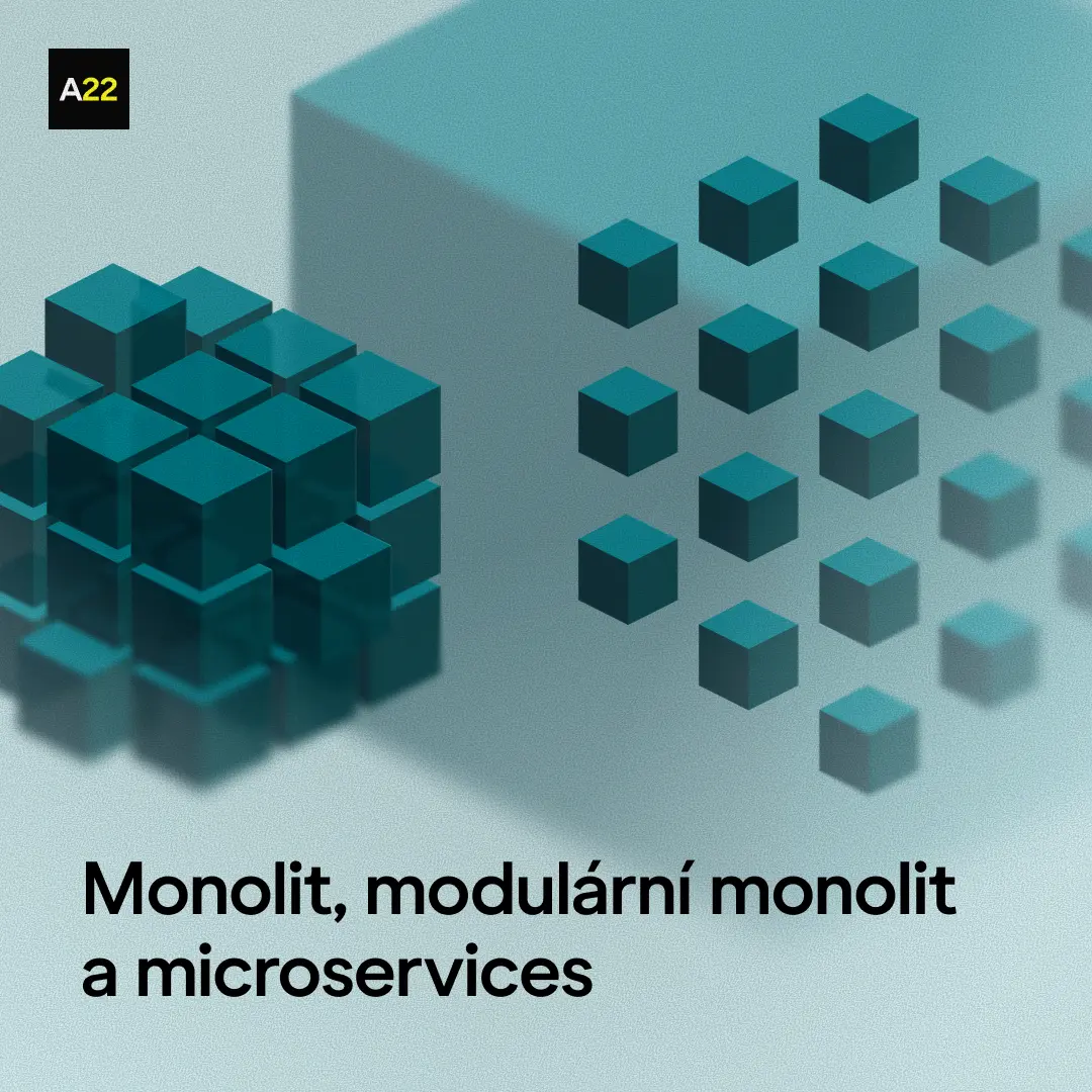 Monolit, modulární monolit, nebo microservices? Jak zvolit architekturu aplikace